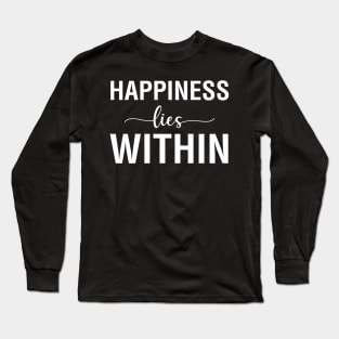 Happiness Lies Within Long Sleeve T-Shirt